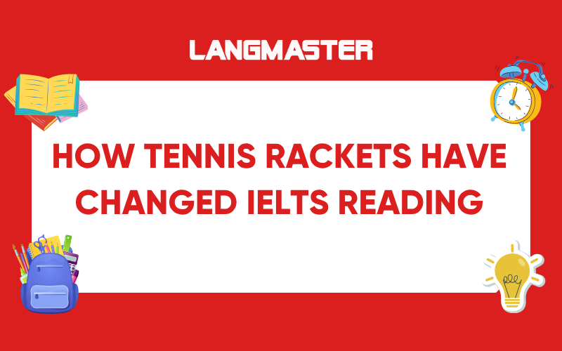 How Tennis Rackets Have Changed IELTS Reading: Cam 19 Test 1 Passage 1